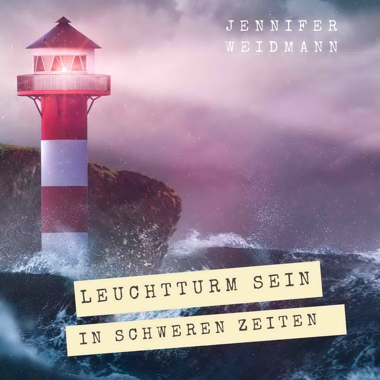 Leuchtturm sein in stürmischen Zeiten